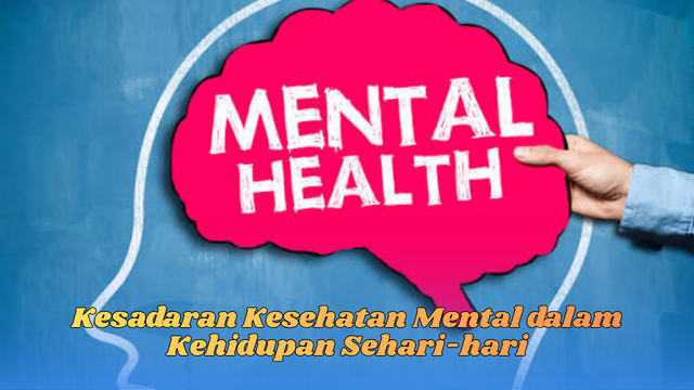 Kesadaran Kesehatan Mental dalam Kehidupan Sehari-hari